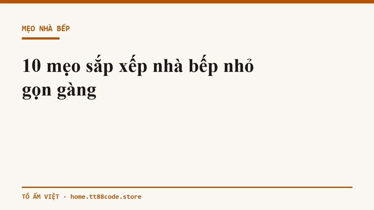 Nhà bếp nhỏ gọn gàng